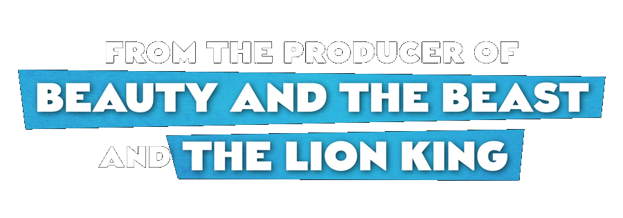 From the producer of Beauty and the Beast and The Lion King